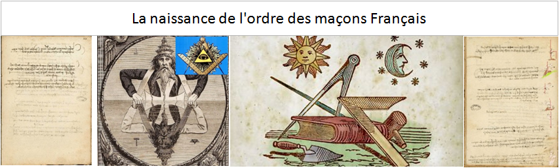 La naissance de l'ordre des maçons Français