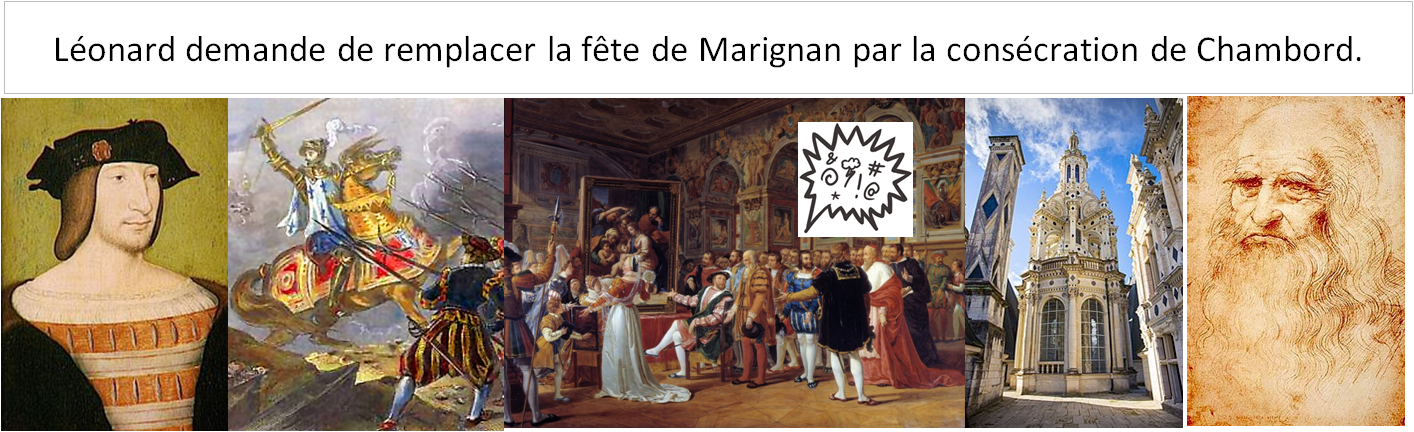 Léonard demande de remplacer la fête de Marignan par la consécration de Chambord.