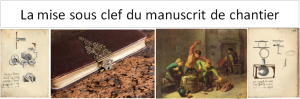 La mise sous clef du manuscrit de chantier