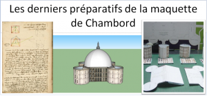 Les derniers préparatifs de la maquette de Chambord
